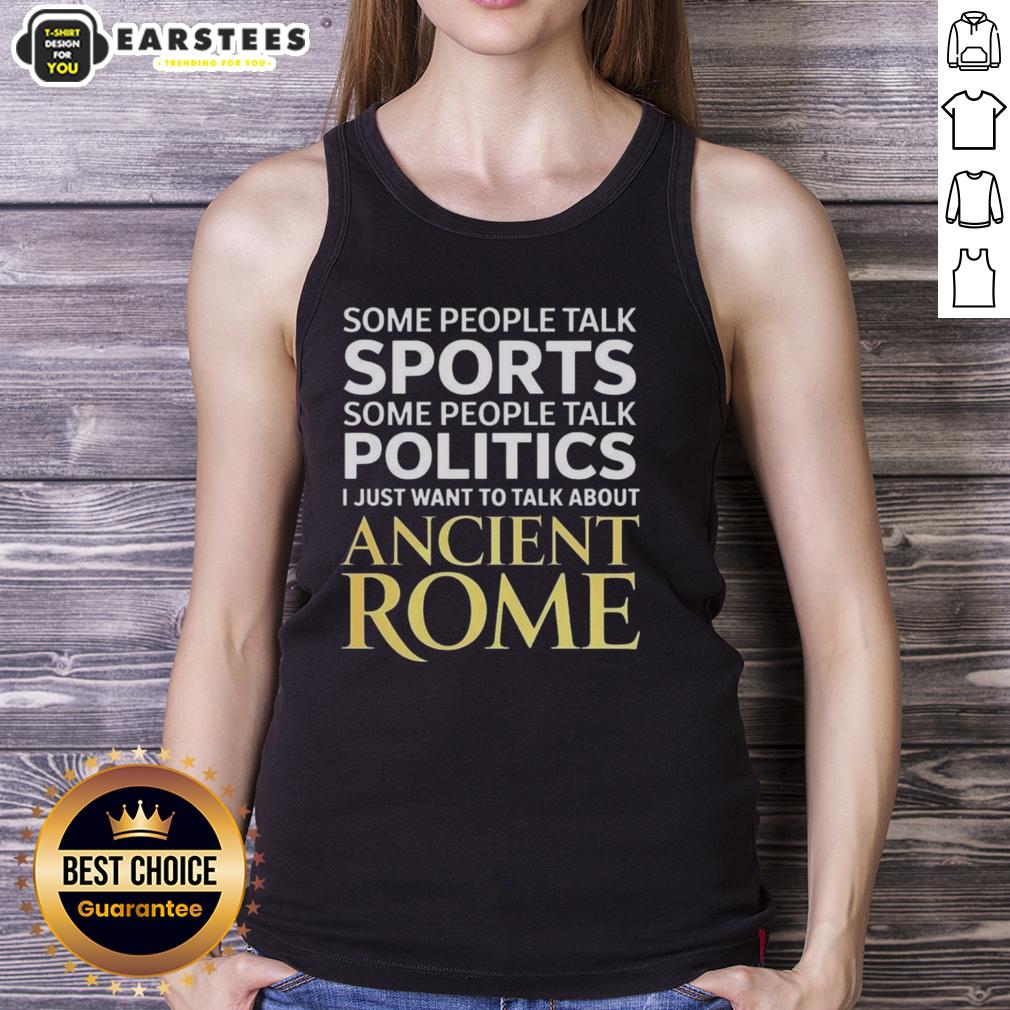 Stylish tank top featuring 'Nice, I Just Want To Talk About Ancient Rome' graphic, perfect for history enthusiasts.