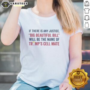 Funny ladies tee featuring 'Big Beautiful Bill' as Trump's cellmate, perfect for political humor and satire fans.