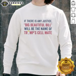 Big Beautiful Bill sweatshirt featuring a humorous take on Trump's potential cellmate, perfect for political satire fans.