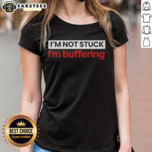 Nice I'm Not Stuck I'm Buffering Ladies Tee featuring a playful graphic and stylish design for casual wear.