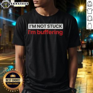 Alt Text: Nice I'm Not Stuck I'm Buffering T-Shirt design featuring humorous text on a stylish tee for tech enthusiasts.