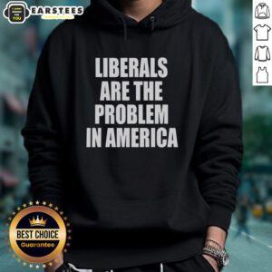 Nice Liberals Are The Problem In America Hoodie featuring bold text on a stylish, comfortable design for political statement.