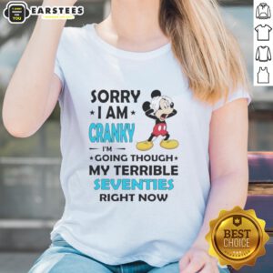 Funny ladies tee featuring Mickey Mouse with 'Sorry, Im Cranky, Going Through My Terrible Seventies' text.