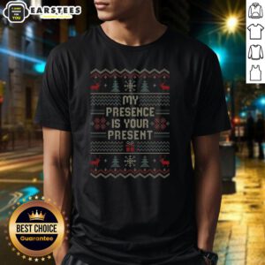 Nice My Presence Is Your Present T-Shirt featuring a stylish graphic design, perfect for casual wear and gifting.
