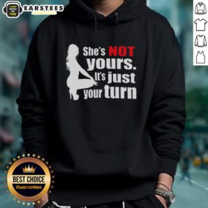Silhouette hoodie featuring 'Nice, She's Not Yours, It's Just Your Turn' slogan for trendy streetwear style.
