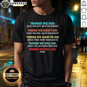Nice Things We Did Didn't Want Will Won't Do T-Shirt design featuring bold text on a stylish casual tee.