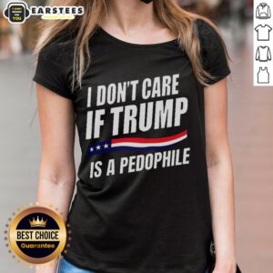 Official I Don't Care If Trump Is a Pedophile Ladies Tee - stylish graphic tee with bold statement for political expression.