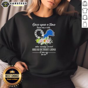 Official sweatshirt featuring 'Once Upon A Time There Was A Girl Who Really Loved Horses and Detroit Lions' design.