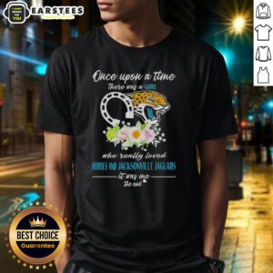 Alt Text: Official Once Upon A Time There Was A Girl Who Really Loved Horses And Jacksonville Jaguars T-Shirt design