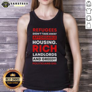 Tank top featuring the phrase 'Official Refugees Didn't Take Away Affordable Housing, Rich Landlords and Greedy Politicians Did'