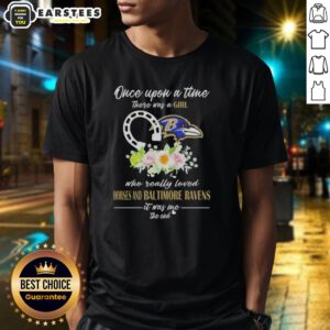 Alt Text: Pretty t-shirt featuring 'Once Upon A Time There Was A Girl Who Loved Horses And Baltimore Ravens' design.