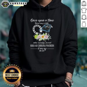 Pretty hoodie featuring 'Once Upon A Time There Was A Girl Who Loved Horses and Carolina Panthers' design.