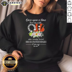 Alt Text: Pretty sweatshirt featuring a girl who loves horses and Cincinnati Bengals, titled 'Once Upon A Time There Was A Girl.'