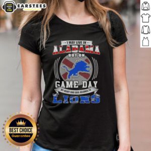 Alt Text: Ladies tee featuring 'I May Live In Alabama But On Game Day Detroit Lions Football' design, perfect for fans.