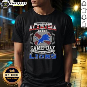 Alt Text: Detroit Lions Football T-Shirt: 'I May Live In Alabama But On Game Day' design for passionate fans.