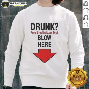Awesome Drunk Free Breathalyzer Test Sweatshirt featuring a fun design, perfect for parties and promoting safe drinking.