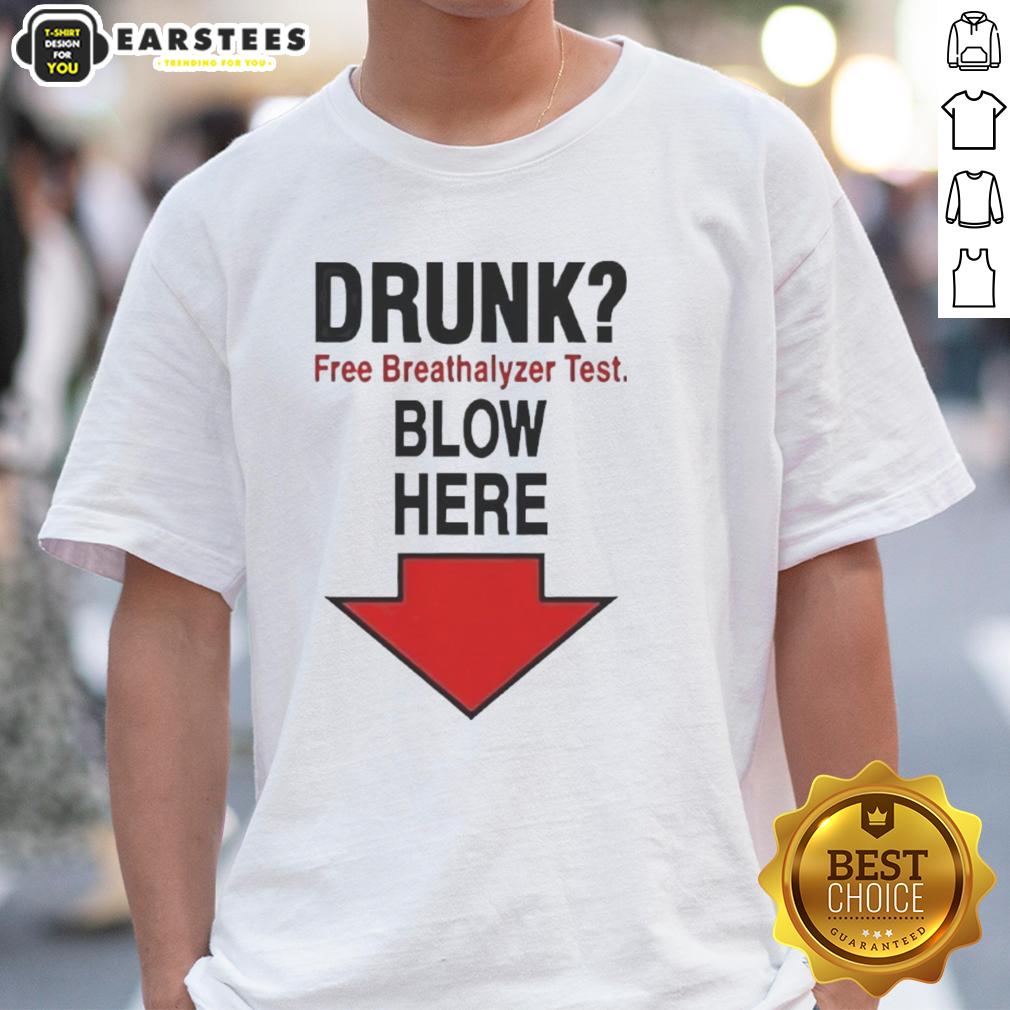 Awesome Drunk Free Breathalyzer Test Blow Here T-Shirt featuring a fun design for safe partying and alcohol awareness.