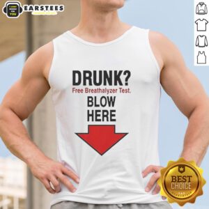 Awesome Drunk Free Breathalyzer Test Blow Here Tank Top featuring a fun graphic design for partygoers and safety enthusiasts.