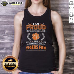 Clemson Tigers fan wearing a tank top that says 'I Am Proud Of Many Things, But Nothing Beats Being A Clemson Tigers Fan'.