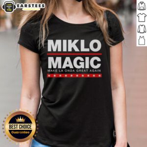 Awesome Miklo Magic Make La Onda Great Again ladies tee featuring vibrant design and stylish fit for fans and fashion lovers.