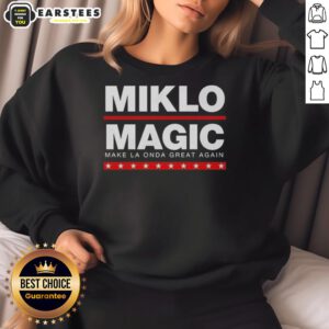 Alt Text: Awesome Miklo Magic sweatshirt featuring 'Make La Onda Great Again' design, perfect for stylish casual wear.