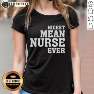 Women's tee featuring the phrase 'Awesome Nicest Mean Nurse Ever,' perfect for proud and playful nurses.