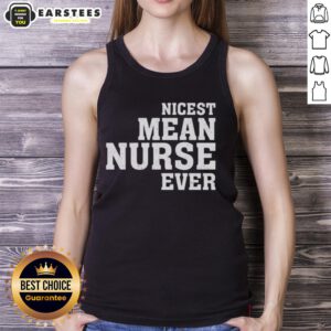 Awesome Nicest Mean Nurse Ever tank top featuring a fun design perfect for nurses and healthcare professionals.