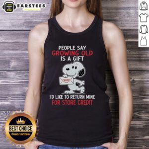 Funny Snoopy tank top with 'Growing old is a gift, I'd like to return mine for store credit' slogan, perfect for casual wear.