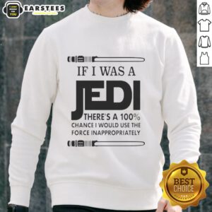 Funny Jedi sweatshirt with humorous quote about using the Force inappropriately, perfect for Star Wars fans.