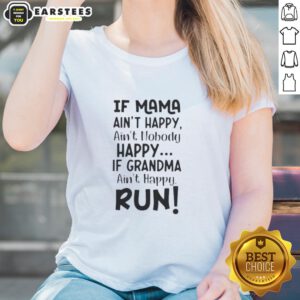 Funny 'If Mama Ain't Happy, Ain't Nobody Happy' quote on a ladies tee, perfect for family gatherings and humor lovers.