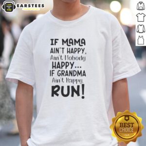 Alt Text: Funny 'If Mama Ain't Happy, Ain't Nobody Happy' T-Shirt design featuring a playful quote about moms and grandmas.