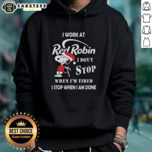 Funny Snoopy Christmas hoodie for Red Robin staff with the quote: 'I don't stop when I'm tired, I stop when I'm done.'