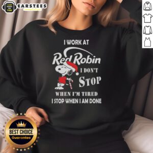 Funny Snoopy Christmas sweatshirt for Red Robin staff, featuring the quote about working hard until done.