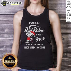 Alt Text: Funny Snoopy tank top for Christmas with I work at Red Robin, I dont stop when Im tired, I stop when Im done.