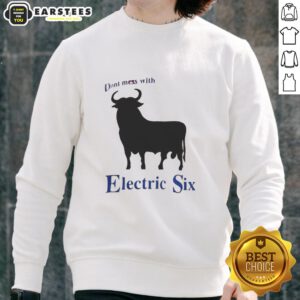 Good Electric Six 'Don't Mess With Bull' sweatshirt featuring bold graphic design and vibrant colors for fans of the band.
