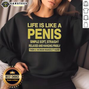Good Life is Like a Penis sweatshirt featuring a simple, soft, and straight design for casual wear.