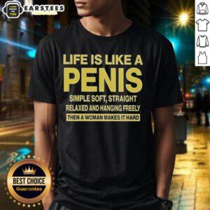 Good Life Is Like A Penis Simple Soft Straight T-Shirt featuring a playful design and comfortable fit for casual wear.