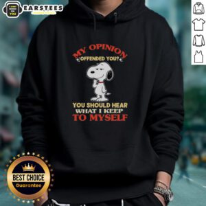Good Snoopy hoodie with 'My Opinion Offended You? You Should Hear What I Keep to Myself' graphic design.