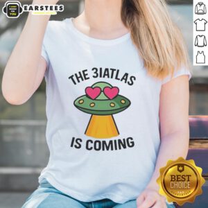 Good UFO The Biatlas Is Coming Ladies Tee in stylish design, perfect for UFO enthusiasts and casual wear.