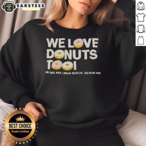 Good We Love Donuts Too Jay Dee aka J Dilla RIP sweatshirt featuring vibrant graphics celebrating the legendary artist.