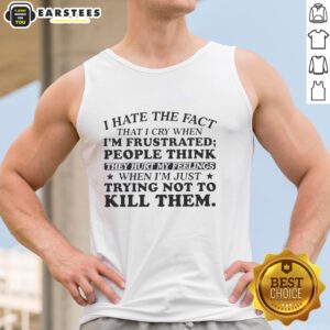 Happy I Hate The Fact That I Cry When I'm Frustrated tank top design with playful typography and vibrant colors.