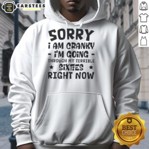 Happy Sorry I'm Cranky hoodie for those navigating their terrible sixties, featuring a humorous design.
