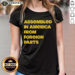 Nice Assembled In America From Foreign Parts Ladies Tee featuring a stylish design perfect for casual wear.