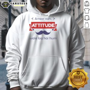 Official Ameer Nahi Attitude Wale Log Hai Hum hoodie showcasing stylish design and bold attitude for fashion enthusiasts.