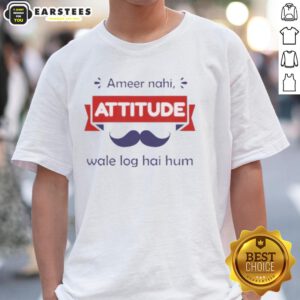 Official Ameer Nahi Attitude Wale Log Hai Hum T-Shirt design featuring bold text on a stylish black background.