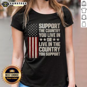 Premium Support ladies tee featuring the phrase 'Live in the Country You Support' with a patriotic flag design.