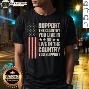 Alt Text: Premium support T-shirt featuring 'Support the Country You Live In' slogan with flag design, perfect for patriots.
