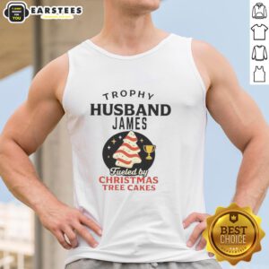 Premium Trophy Husband tank top featuring James fueled by Christmas Tree Cakes design, perfect for festive celebrations.