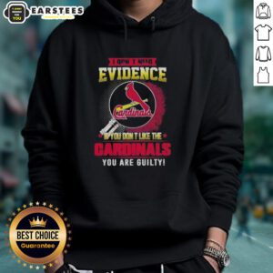 Pretty I Dont Need Evidence hoodie featuring St. Louis Cardinals design, perfect for fans showing team pride.