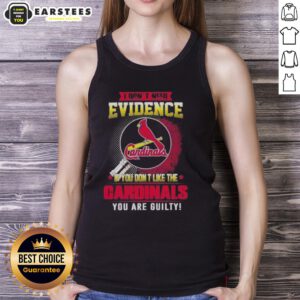 Stylish tank top featuring 'I Dont Need Evidence If You Dont Like The St. Louis Cardinals' design for baseball fans.